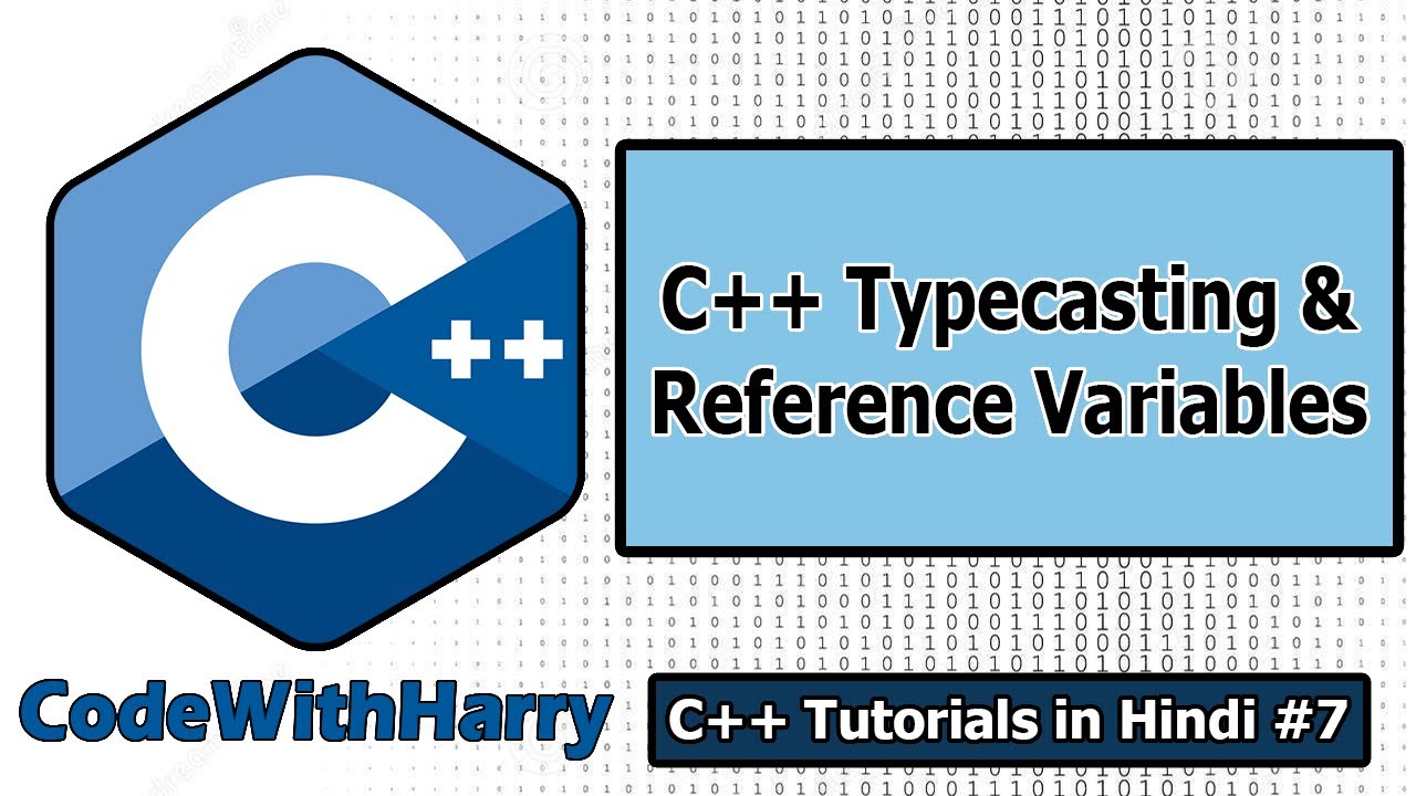 Ep7- C++ Reference Variables & Typecasting | C++ Tutorials for Beginners #7
